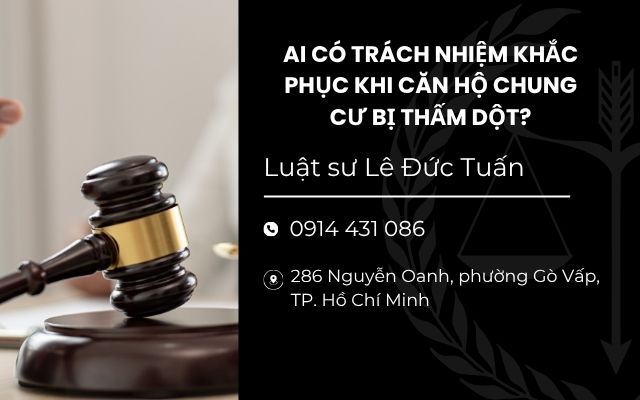 Ai có trách nhiệm khắc phục khi căn hộ chung cư bị thấm dột?