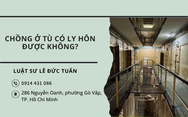 Chồng ở tù có ly hôn được không?
