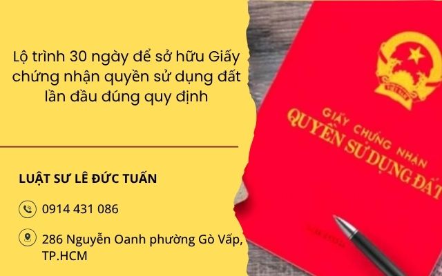 Lộ trình 30 ngày để sở hữu Giấy chứng nhận quyền sử dụng đất lần đầu đúng quy định