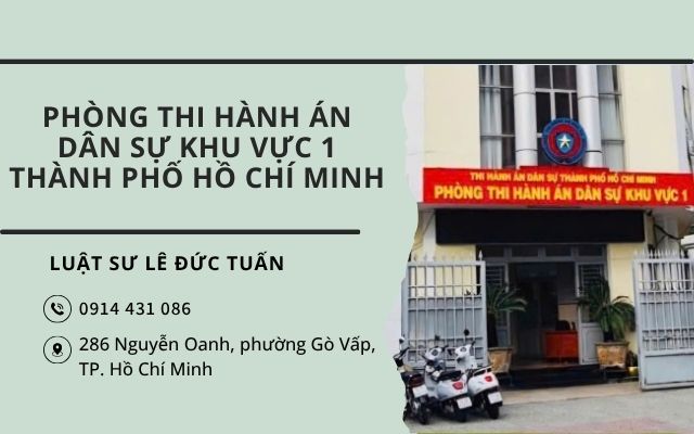 Phòng Thi Hành Án Dân Sự Khu Vực 1 Thành phố Hồ Chí Minh