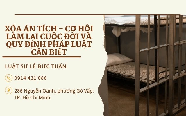 XÓA ÁN TÍCH - CƠ HỘI LÀM LẠI CUỘC ĐỜI VÀ QUY ĐỊNH PHÁP LUẬT CẦN BIẾT