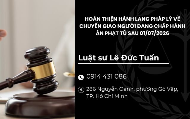 HOÀN THIỆN HÀNH LANG PHÁP LÝ VỀ CHUYỂN GIAO NGƯỜI ĐANG CHẤP HÀNH ÁN PHẠT TÙ THEO LUẬT MỚI 2025