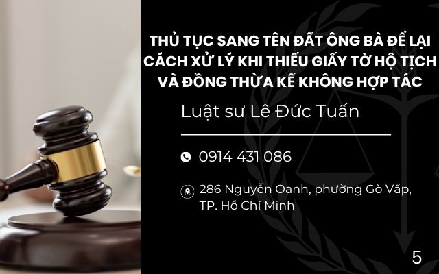 Thủ Tục Sang Tên Đất Ông Bà Để Lại: Cách Xử Lý Khi Thiếu Giấy Tờ Hộ Tịch Và Đồng Thừa Kế Không Hợp Tác