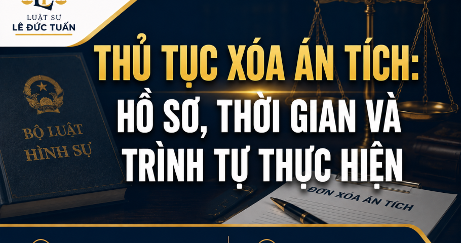THỦ TỤC XÓA ÁN TÍCH: HỒ SƠ, THỜI GIAN VÀ TRÌNH TỰ THỰC HIỆN